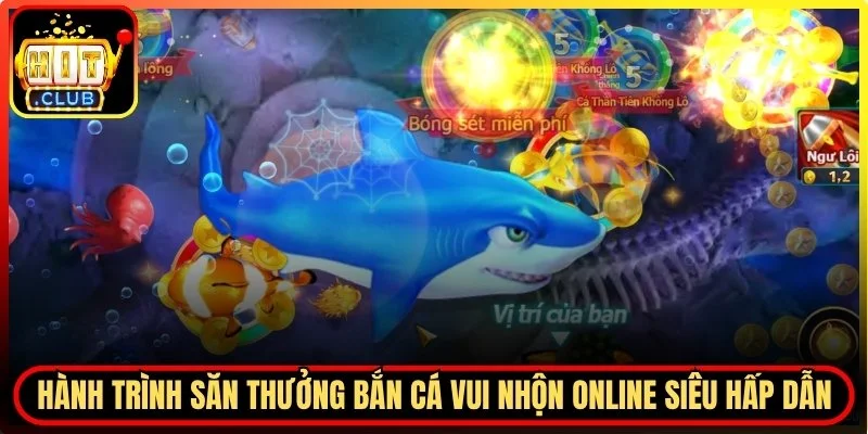 Bắn Cá Vui Nhộn Hitclub - Tận Hưởng Giây Phút Giải Trí Thú Vị