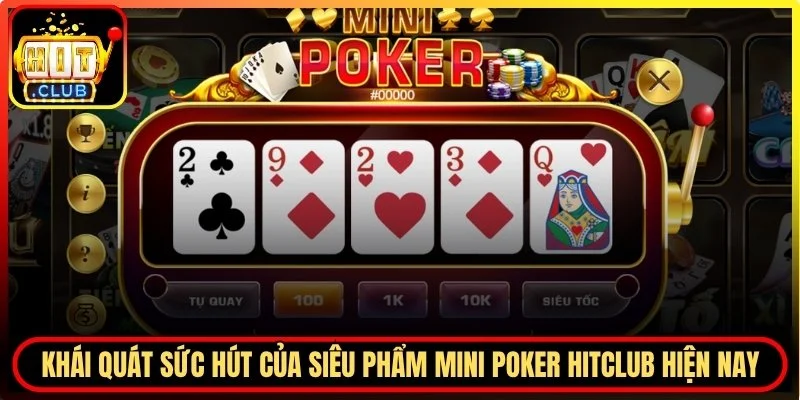 Mini Poker Hitclub - Bí Kíp Quay Hũ Thắng Lớn Cho Game Thủ