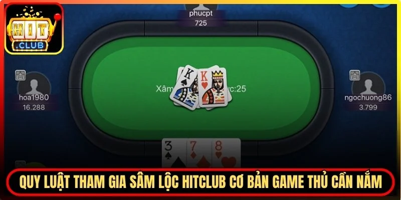 Sâm Lộc Hitclub - Cẩm Nang Làm Chủ Chiếu Bài Trực Tuyến