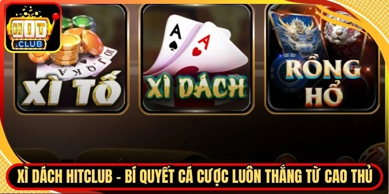 Xi dach hitclub bi quyet ca cuoc luon thang tu cao thu