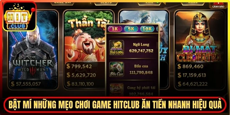 Mẹo chơi game Hitclub ăn tiền nhanh hiệu quả
