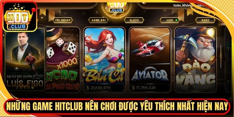 Nhung game hitclub nen choi duoc yeu thich nhat hien nay