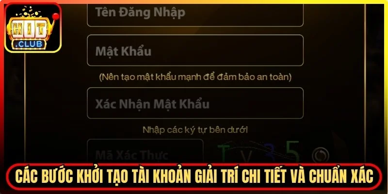 Các bước khởi tạo tài khoản giải trí chi tiết và chuẩn xác