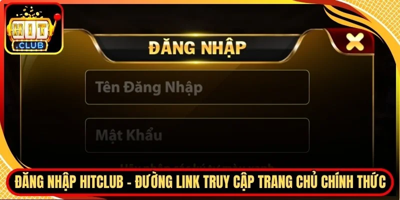 Dang nhap hitclub duong link truy cap trang chu chinh thuc