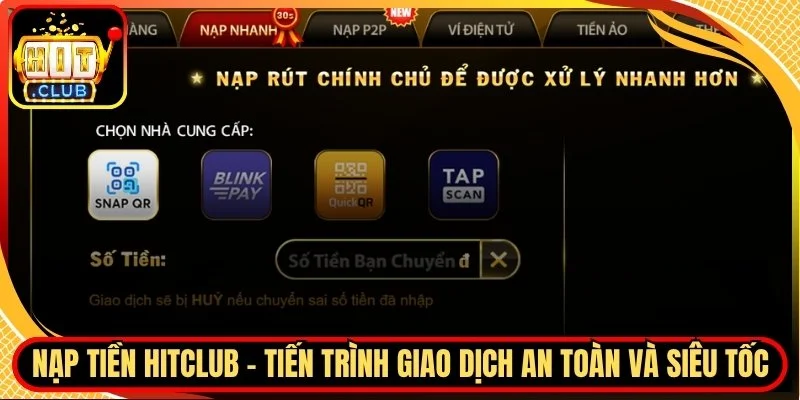 Nap tien hitclub tien trinh giao dich an toan va sieu toc