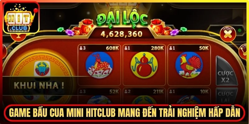 Bầu Cua Mini Hitclub - Trải Nghiệm Game Nhanh  Hấp Dẫn