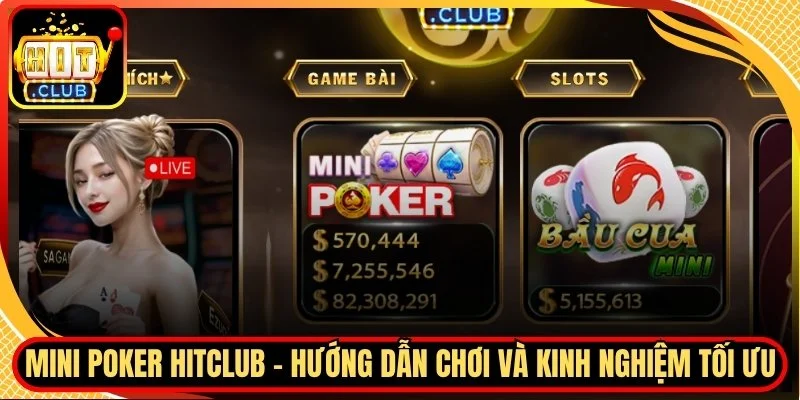 Mini poker hitclub huong dan choi va kinh nghiem toi uu