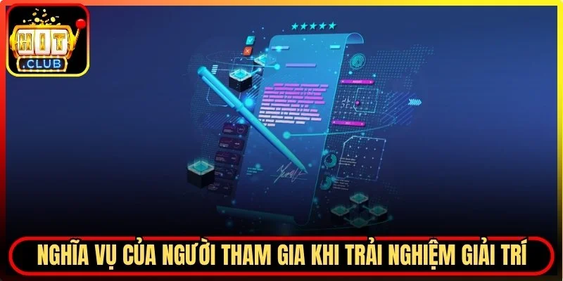 Nghĩa vụ của người tham gia khi trải nghiệm giải trí
