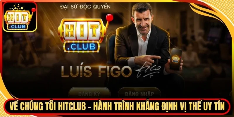 Ve chung toi hitclub hanh trinh khang dinh vi the uy tin