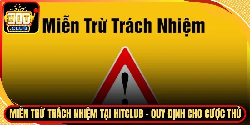 Mien tru trach nhiem tai hitclub quy dinh cho cuoc thu