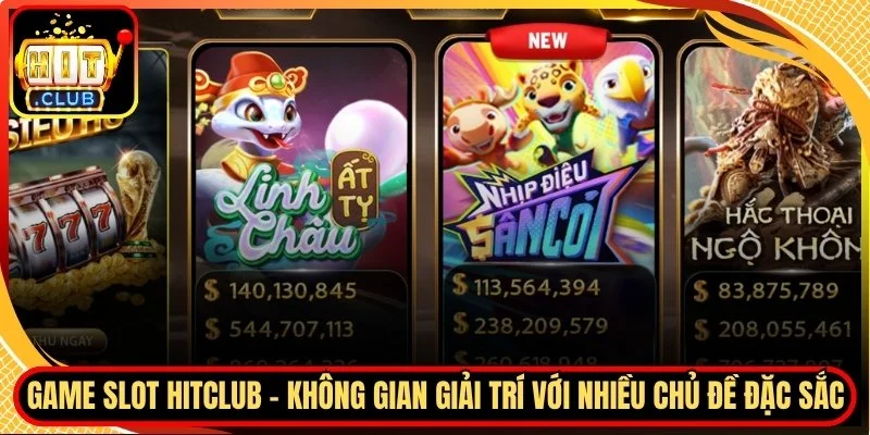 Game slot hitclub khong gian giai tri voi nhieu chu de dac sac