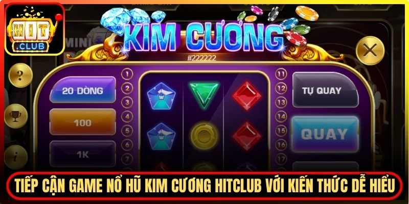 Kim Cương Hitclub - Bí Mật Khiến Slot Đá Quý Được Newbie Săn Đón