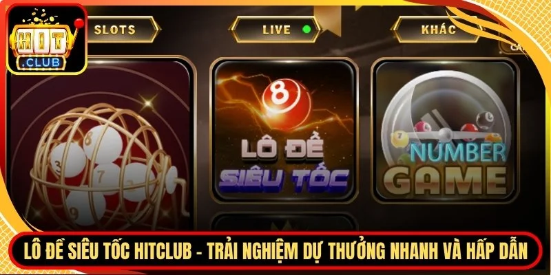 Lo de sieu toc hitclub trai nghiem du thuong nhanh va hap dan